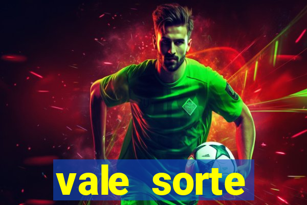 vale sorte resultado de hoje